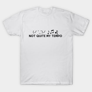 Not Quite My Tempo T-Shirt